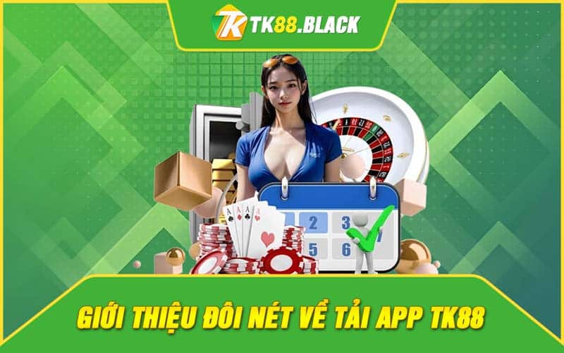 Giới thiệu đôi nét về tải app TK88 Giới thiệu đôi nét về tải app TK88