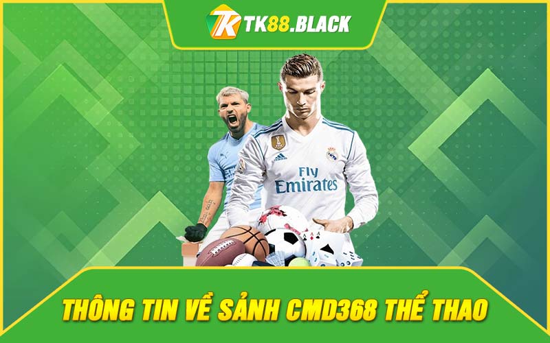 Thông tin về sảnh Cmd368 thể thao Thông tin về sảnh Cmd368 thể thao
